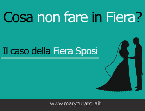 Cosa NON devi fare a una Fiera – Il CASO della FIERA SPOSI